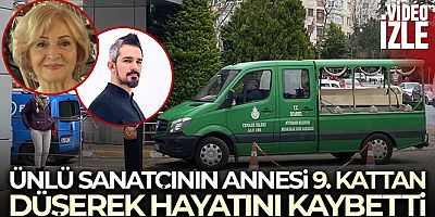 Ünlü sanatçı Koray Candemir'in annesi 9. kattan düşerek hayatını kaybetti