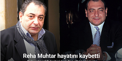 Ünlü sunucu Reha Muhtar, Bodrum’da tedavi gördüğü hastanede hayatını kaybetti
