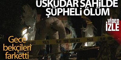Üsküdar sahilde şüpheli ölüm