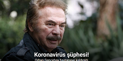 Usta sanatçı Orhan Gencebay, hastanede tedavi altında