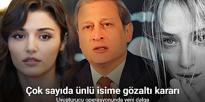 Uyuşturucu operasyonunda yeni dalga: Çok sayıda ünlü isime gözaltı kararı