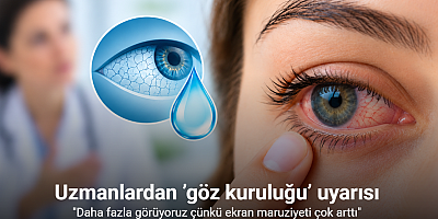 Uzmanlardan ’göz kuruluğu’ uyarısı: 