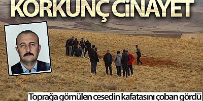 Vahşice öldürülerek toprağa gömülen cesedin kafatasını çoban gördü