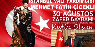 Vali ÇİÇEKLİ 'ın 30 Ağustos Zafer Bayramı Mesajı