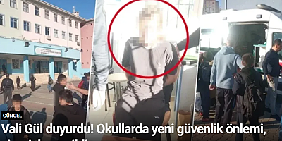 Vali Gül duyurdu! Okullarda yeni güvenlik önlemi, siparişler verildi