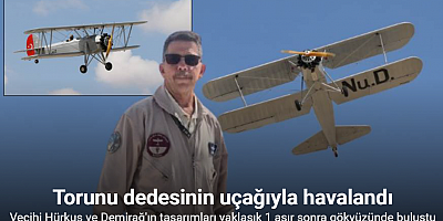Vecihi Hürkuş’un uçağının replikası, 95 yıl sonra kokpitinde torunu ile gökyüzünde