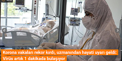 Virüs artık 1 dakikada bulaşıyor