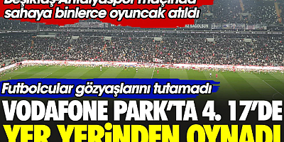 Vodafone Park'ta maçın 4. dakika 17. saniyesinde yer yerinden oynadı. Sahaya binlerce oyuncak atıldı
