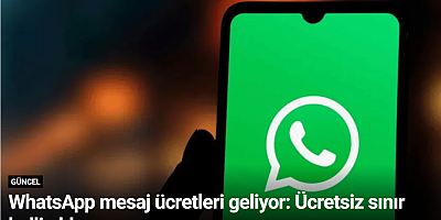 WhatsApp mesaj ücretleri geliyor: Ücretsiz sınır belli oldu