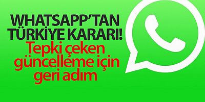 WhatsApp'tan Türkiye kararı! Tepki çeken güncelleme için geri adım