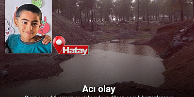 Yağışlı havayla birlikte su dolan çukura düşen 10 yaşındaki çocuk hayatını kaybetti