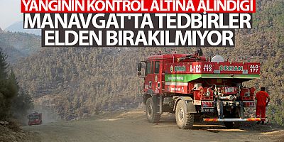 Yangının kontrol altına alındığı Manavgat'ta tedbirler elden bırakılmıyor