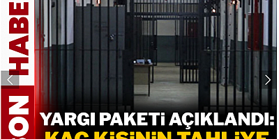 Yargı Paketi açıklandı! Kaç kişinin tahliye edileceği belli oldu