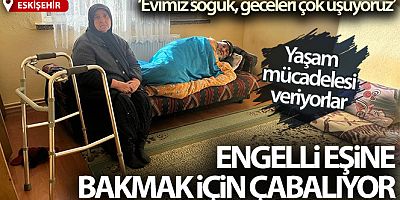 Yarım asır birlikte yaşadığı engelli eşine bakmak için çabalıyor