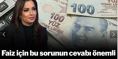 Yarına dikkat! Faiz için bu sorunun cevabı önemli