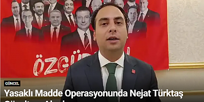 Yasaklı Madde Operasyonunda Nejat Türktaş Gözaltına Alındı