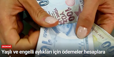 Yaşlı ve engelli aylıkları için ödemeler hesaplara geçiyor