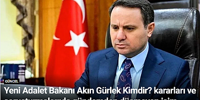 Yeni Adalet Bakanı Akın Gürlek kimdir?