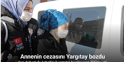 Yeni doğurduğu bebeğini 9 yerinden bıçaklayarak öldüren annenin cezasını Yargıtay bozdu