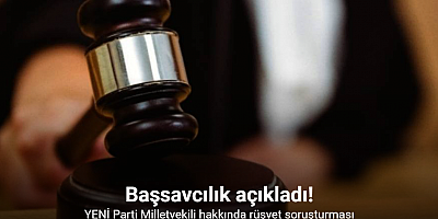 Yeni Parti Antalya Milletvekili Erdem hakkında rüşvet soruşturması