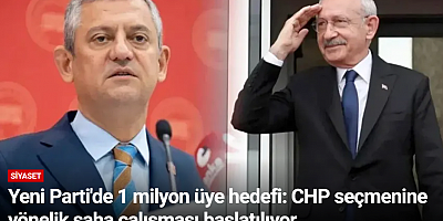 Yeni Parti'de 1 milyon üye hedefi: CHP seçmenine yönelik saha çalışması başlatılıyor