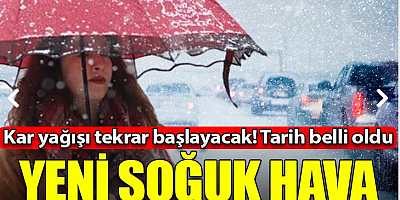 Yeni soğuk hava dalgası geliyor!