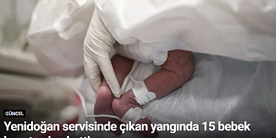 Yenidoğan servisinde çıkan yangında 15 bebek hayatını kaybetti