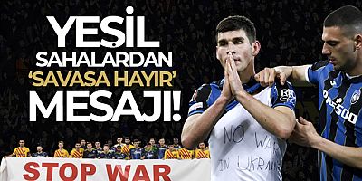 Yeşil sahalardan ‘Savaşa Hayır' mesajı