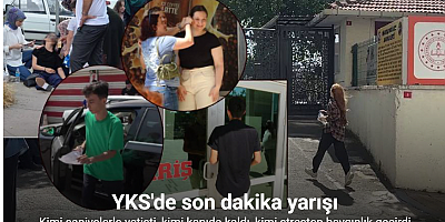 YKS heyecanı: Kimi son dakika yetişti, kimi geç kaldı, kimi gözyaşlarına boğuldu...