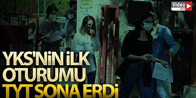 YKS'nin ilk oturumu TYT sona erdi