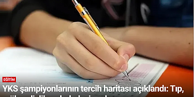 YKS şampiyonlarının tercih haritası açıklandı: Tıp, mühendislik ve hukuk zirvede