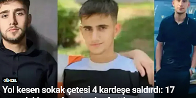 Yol kesen sokak çetesi 4 kardeşe saldırdı: 17 yaşındaki genç hayatını kaybetti