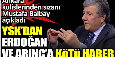 YSK’dan Erdoğan ve Arınç’a kötü haber. Ankara kulislerinden sızanı Mustafa Balbay açıkladı