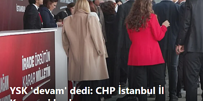 YSK 'devam' dedi: CHP İstanbul İl Kongresi başlıyor