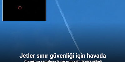 Yüksekova semalarında gece-gündüz devriye nöbeti: Jetler sınır güvenliği için havada