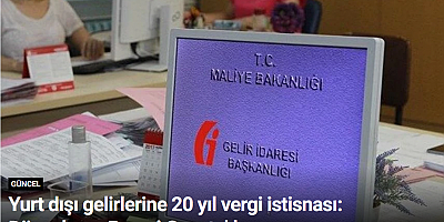 Yurt dışı gelirlerine 20 yıl vergi istisnası: Düzenleme Resmi Gazete’de