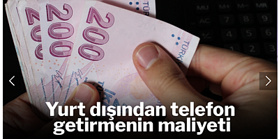 Yurt dışından telefon getirmenin maliyeti 57 bin lira oldu