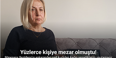 Yüzlerce kişiye mezar olan Rönesans Rezidans’ın enkazından sağ kurtulan kadın yaşadıklarını unutamıyor