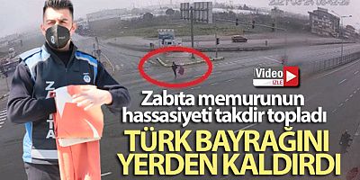 Zabıta memurunun hassasiyeti takdir topladı; Karayolundaki Türk bayrağını yerden kaldırdı