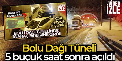 Zincirleme kazada kapanan Bolu Dağı Tüneli 5 buçuk saat sonra açıldı