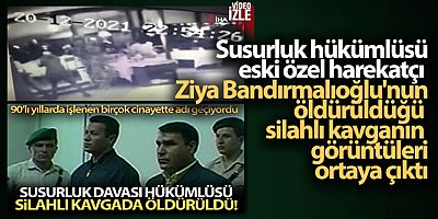 Ziya Bandırmalıoğlu'nun öldürüldüğü silahlı kavganın güvenlik kamerası görüntüleri ortaya çıktı