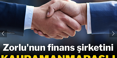 Zorlu'nun finans şirketini Kahramanmaraşlı tekstilci satın aldı