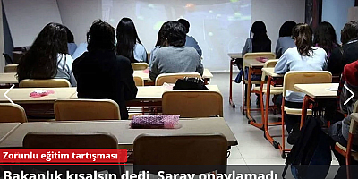 Zorunlu eğitim tartışması: Bakanlık kısalsın dedi, Saray onaylamadı