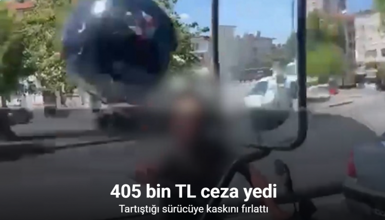 Tartıştığı sürücüye kaskını fırlatan motosikletliye 405 bin TL ceza