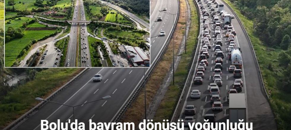 Tatilcilerin dönüş yolculuğu başladı: Bolu’da kilometrelerce araç kuyruğu