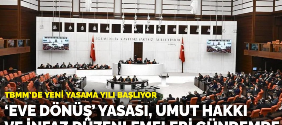 TBMM’de yeni yasama yılı başlıyor: ‘Eve dönüş’ yasası, umut hakkı ve infaz düzenlemeleri gündemde