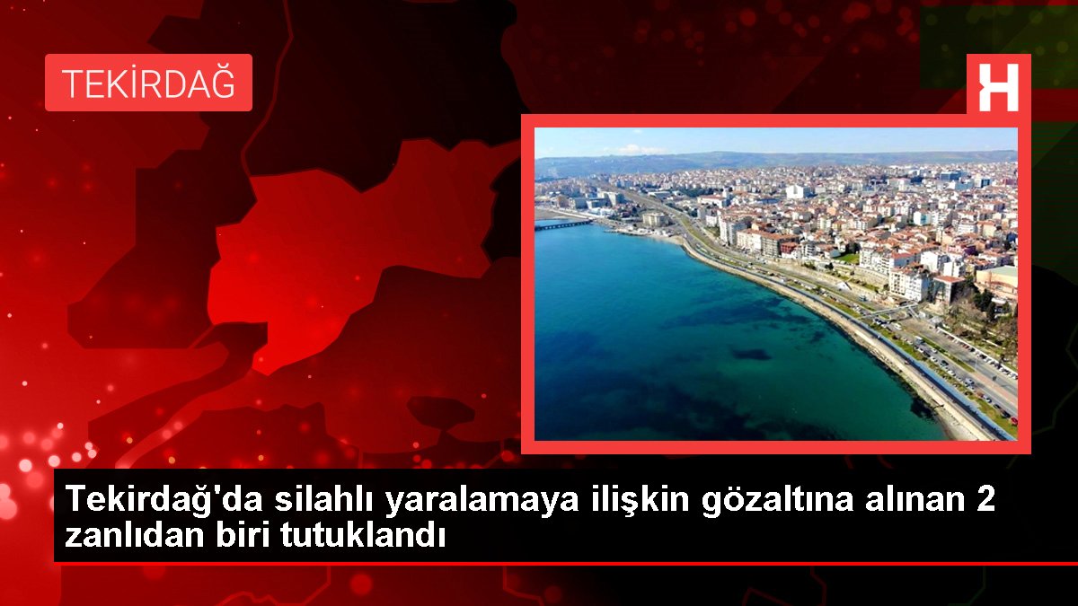 Tekirdağ'da silahlı yaralamaya ilişkin gözaltına alınan 2 zanlıdan biri tutuklandı