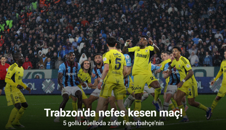 Trabzon'da nefes kesen maç! 5 gollü düelloda zafer Fenerbahçe'nin