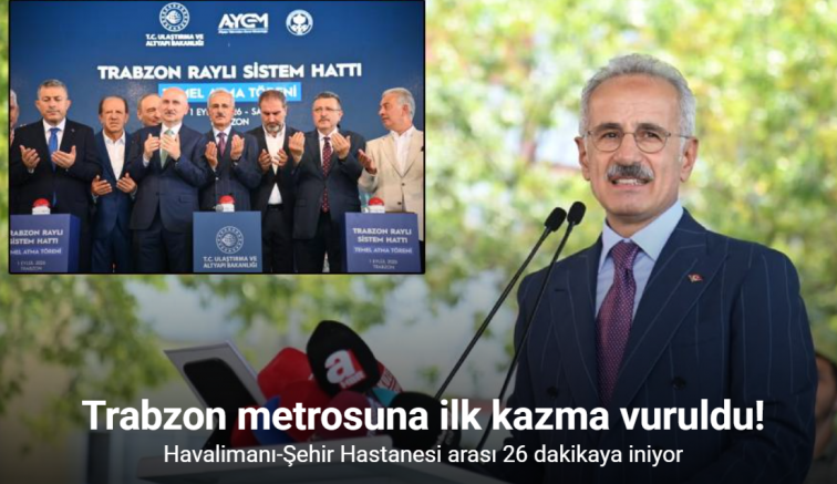 Trabzon’un yarım asırlık hayali raylı sistemin temeli atıldı