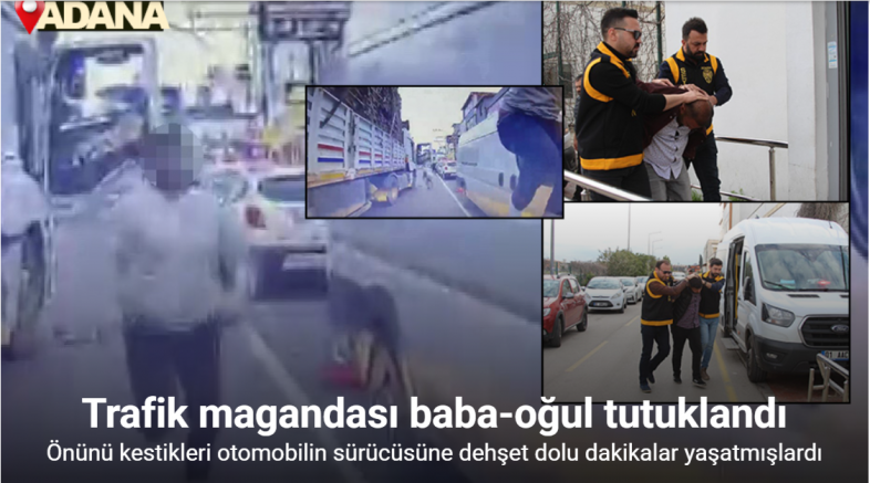 Trafik magandası baba-oğul tutuklandı